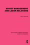 Soviet Management and Labor Relations by Bruno Grancelli, 9781032490038