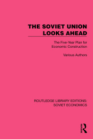 The Soviet Union Looks Ahead (The Five-Year Plan for Economic Construction) by Various authors, 9781032486383