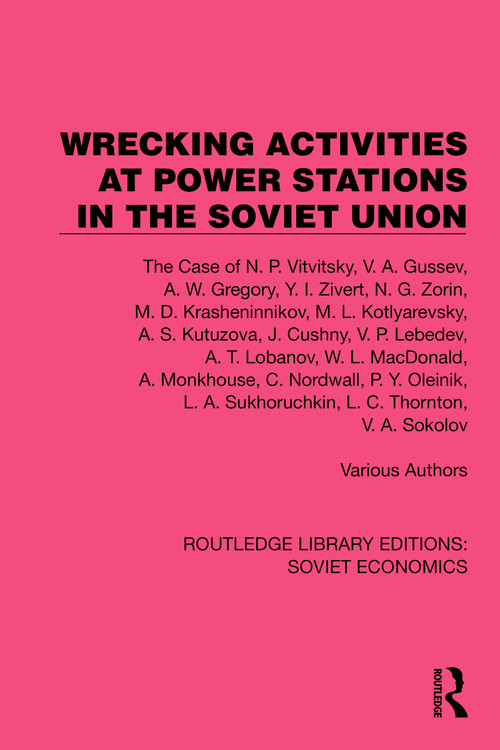 Wrecking Activities at Power Stations in the Soviet Union (The Case of N.P. Vitvitsky, etc) by Various authors, 9781032490434