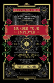 Murder Your Employer (The McMasters Guide to Homicide) - 9781451648225 by Rupert Holmes, 9781451648225