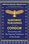Shamanic Teachings of the Condor (Encounters with the Mystical Traditions of the Andes) by Martha Winona Travers, Julia Plevin Oliansky, 9781591435068