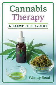 Cannabis Therapy (A Complete Guide) by Wendy Read, 9781644118504