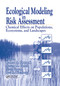 Ecological Modeling in Risk Assessment (Chemical Effects on Populations, Ecosystems, and Landscapes) by Robert A. Pastorok, Steven M. Bartell, Scott Ferson, Lev R. Ginzburg, 9780367396800