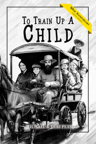 To Train Up a Child - 30th Anniversary Edition by Michael & Debi Pearl, 9781616441487