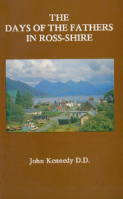 The Days of the Fathers in Ross-shire by John Kennedy, 9780906731000