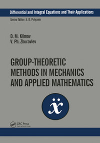 Group-Theoretic Methods in Mechanics and Applied Mathematics by D.M. Klimov, V. Ph. Zhuravlev, 9780367446987