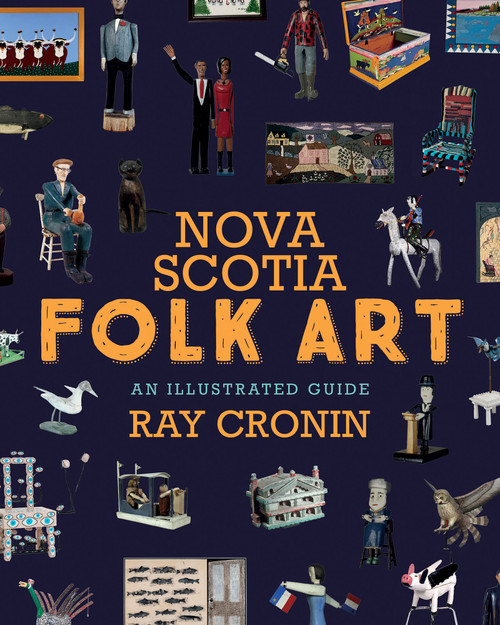 Nova Scotia Folk Art (An Illustrated Guide) by Ray Cronin, 9781771088343