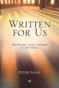 Written for Us (Receiving God'S Words In The Bible) by Peter Adam, 9781844742080