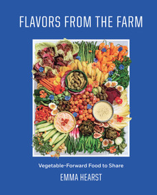 Flavors from the Farm (Vegetable-Forward Food to Share) by Emma Hearst, 9798886740820