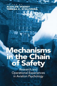 Mechanisms in the Chain of Safety (Research and Operational Experiences in Aviation Psychology) by Teresa C. D'Oliveira, Alex de Voogt, 9781138072251
