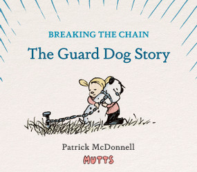 Breaking the Chain (The Guard Dog Story) by Patrick McDonnell, Rob Thomas, Marisol Thomas, 9781419779084