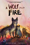 A Wolf Called Fire (A Voice of the Wilderness Novel) by Rosanne Parry, Mónica Armiño, 9780063415133