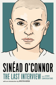 Sinéad O'Connor: The Last Interview (and Other Conversations) by MELVILLE HOUSE, Kristin Hersh, 9781685891855
