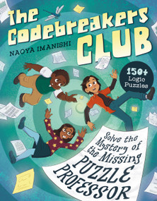 The Codebreakers Club (150+ Logic Puzzles to Solve the Mystery of the Missing Puzzle Professor) by Naoya Imanishi, MEd, 9780593690116