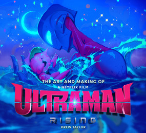 The Art and Making of Ultraman: Rising by Drew Taylor, 9781835410714