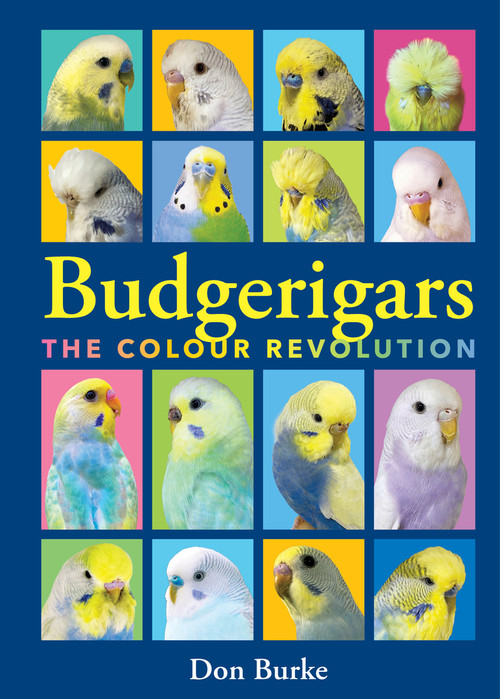 Budgerigars (The Color Revolution) by Don Burke, 9781760796105