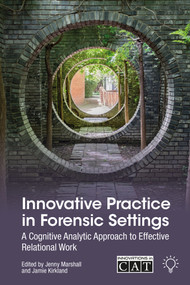 Innovative Practice in Forensic Settings (A Cognitive Analytic Approach to Effective Relational Work) by Jamie Kirkland, Jenny Marshall, 9781803883366