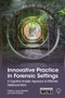 Innovative Practice in Forensic Settings (A Cognitive Analytic Approach to Effective Relational Work) by Jamie Kirkland, Jenny Marshall, 9781803883366