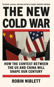 The New Cold War (How the Contest Between the US and China Will Shape Our Century) by Robin Niblett, 9781805462118