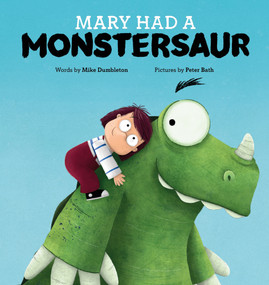 Mary Had a Monstersaur - 9781922503336 by Mike Dumbleton, Peter Bath, 9781922503336