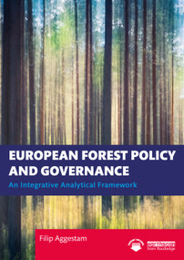 European Forest Policy and Governance (An Integrative Analytical Framework) by Filip Aggestam, 9781032057460