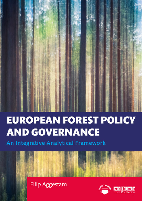 European Forest Policy and Governance (An Integrative Analytical Framework) by Filip Aggestam, 9781032057460