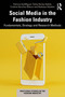 Social Media in the Fashion Industry (Fundamentals, Strategy and Research Methods) by Patricia SanMiguel, Tekila Harley Nobile, Cristina Sánchez-Blanco, Nadzeya Sabatini, 9781032826578