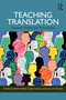 Teaching Translation (Contexts, Modes and Technologies) by Martin Ward, Carlo Eugeni, Callum Walker, 9781032571850