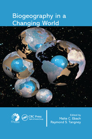 Biogeography in a Changing World by Malte C. Ebach, Raymond S. Tangney, 9780367389987