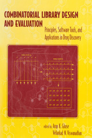 Combinatorial Library Design and Evaluation (Principles, Software, Tools, and Applications in Drug Discovery) by Arup Ghose, Vellerkad Viswanadhan, 9780367397227