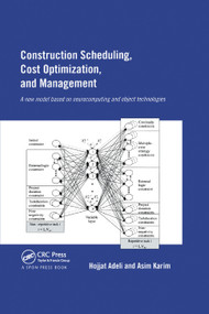 Construction Scheduling, Cost Optimization and Management by Hojjat Adeli, Asim Karim, 9780367863807