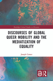 Discourses of Global Queer Mobility and the Mediatization of Equality by Joseph Comer, 9781032072838