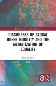 Discourses of Global Queer Mobility and the Mediatization of Equality by Joseph Comer, 9781032072838