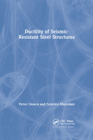Ductility of Seismic-Resistant Steel Structures by Victor Gioncu, Federico Mazzolani, 9780367865313