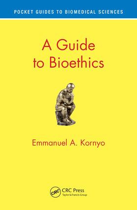 A Guide to Bioethics by Emmanuel A. Kornyo, 9781138631984