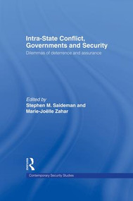 Intra-State Conflict, Governments and Security (Dilemmas of Deterrence and Assurance) by Stephen M. Saideman, Marie-Joelle J. Zahar, 9781138881891