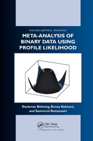 Meta-analysis of Binary Data Using Profile Likelihood by Dankmar Bohning, Sasivimol Rattanasiri, Ronny Kuhnert, 9780367387570