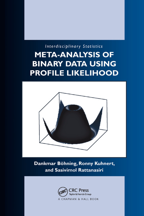 Meta-analysis of Binary Data Using Profile Likelihood by Dankmar Bohning, Sasivimol Rattanasiri, Ronny Kuhnert, 9780367387570