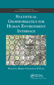 Statistical Geoinformatics for Human Environment Interface by Wayne L. Myers, Ganapati P. Patil, 9781138372726