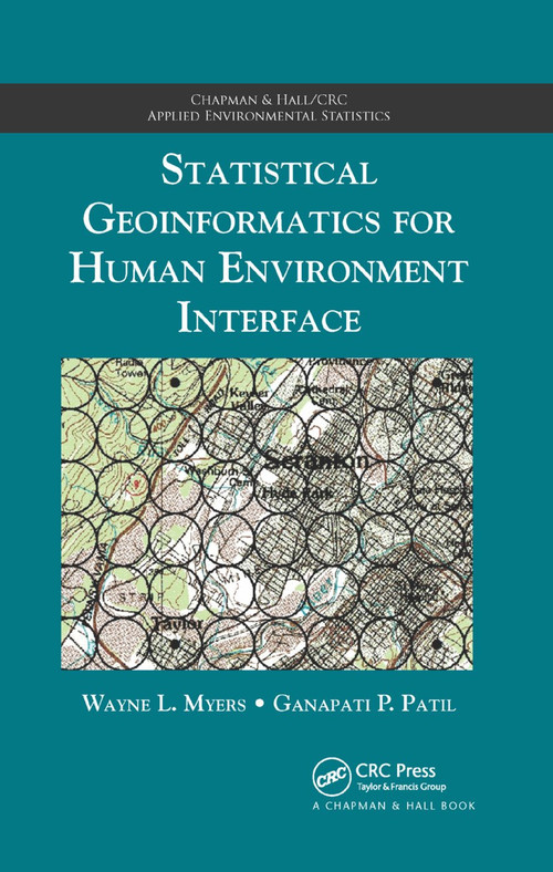Statistical Geoinformatics for Human Environment Interface by Wayne L. Myers, Ganapati P. Patil, 9781138372726