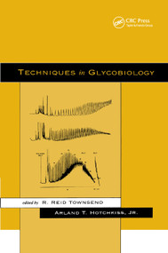 Techniques in Glycobiology by R. Reid Townsend, Arland T. Hotchkiss, 9780367400934