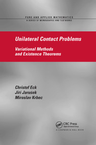 Unilateral Contact Problems (Variational Methods and Existence Theorems) by Christof Eck, Jiri Jarusek, Miroslav Krbec, 9780367393229