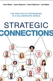 Strategic Connections (The New Face of Networking in a Collaborative World) by Anne Baber, Lynne Waymon, Andre Alphonso, Jim Wylde, 9781400245611