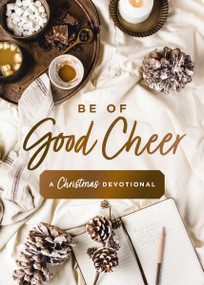 Be of Good Cheer (A Christmas Devotional (40 Daily Devotions for the Advent Season) - The Perfect Christian Gift for the Holiday Season) by Susan Hill, 9780310463191