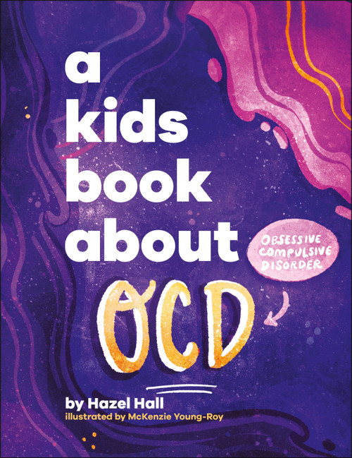 A Kids Book About OCD by Hazel Hall, McKenzie Young-Roy, 9780593964385