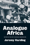 Analogue Africa (Notes on the Anti-Colonial Imagination) by Jeremy Harding, 9781804295946
