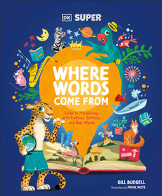 DK SUPER Where Words Come From (Guide to Morphology with Prefixes, Suffixes, and Root Words) by DK, 9780593962275