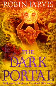 The Dark Portal (Book One of The Deptford Mice) by Robin Jarvis, Robin Jarvis, 9781782694366