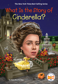 What Is the Story of Cinderella? - 9780593754290 by Dana Meachen Rau, David Malan, Who HQ, 9780593754290