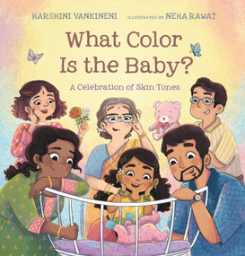 What Color Is the Baby?: A Celebration of Skin Tones by Harshini Vankineni, Neha Rawat, 9781536228946